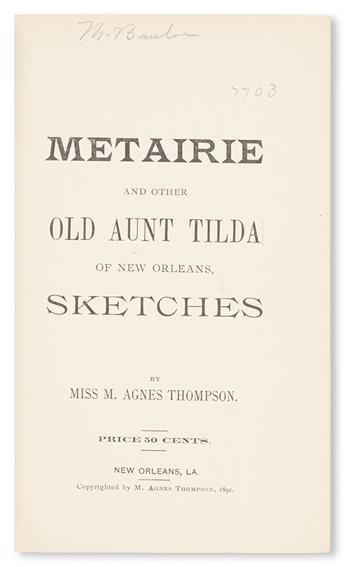 (LITERATURE AND POETRY--LOUISIANA FOLK TALES.) THOMPSON, M. AGNES. Metairie and Other Old Aunt Tilda of New Orleans Sketches.